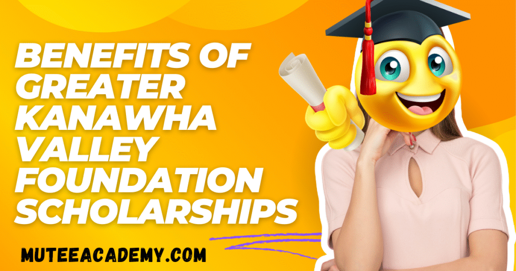 Benefits Of Greater Kanawha Valley Foundation Scholarships