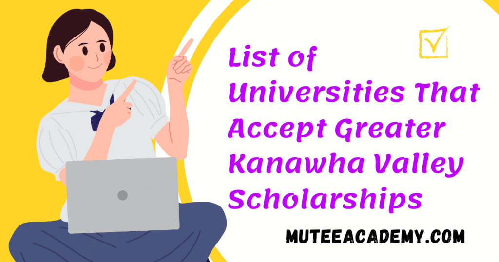 List of Universities That Accept Greater Kanawha Valley Scholarships