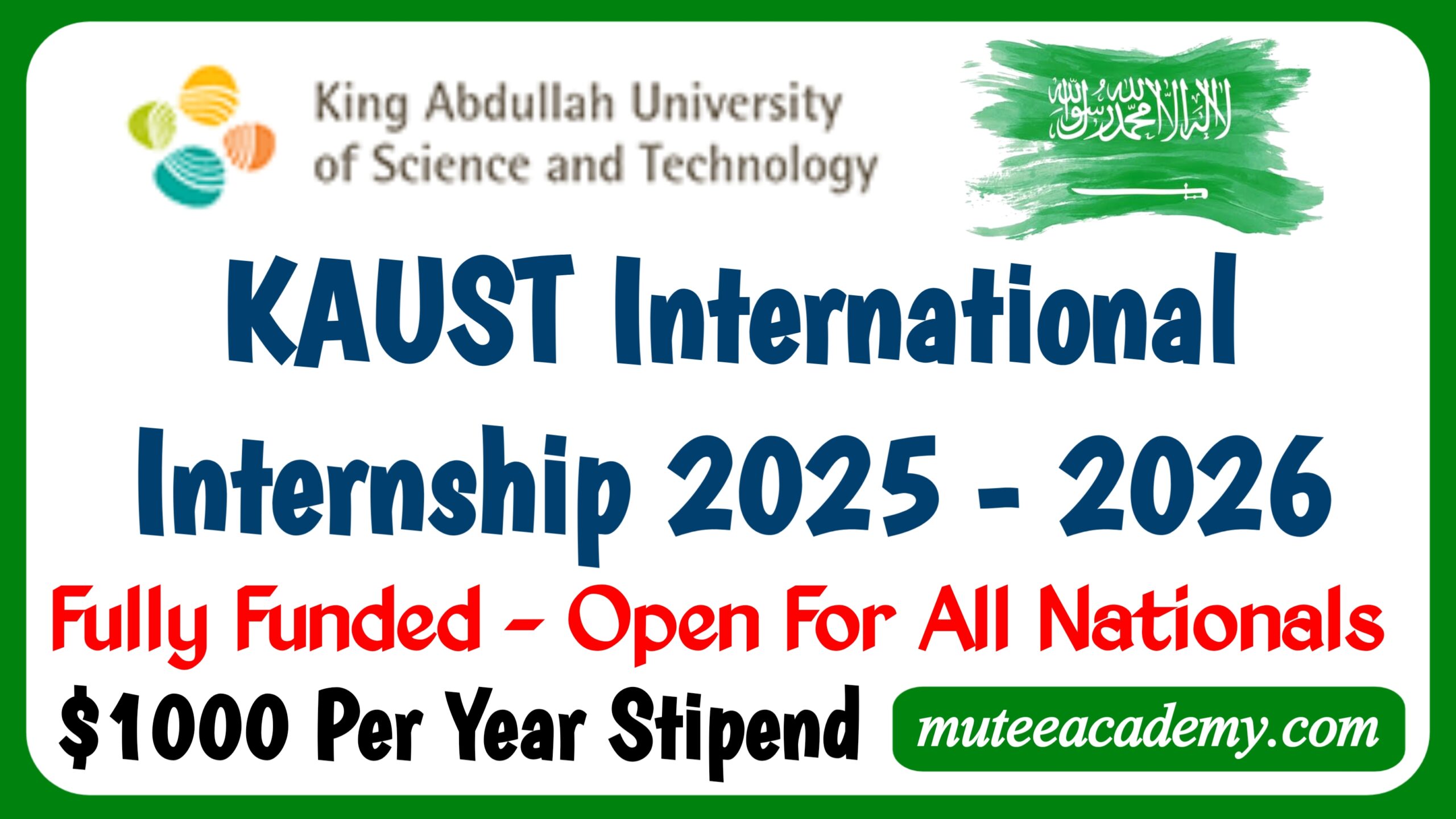 Poster for the KAUST International Internship 2025 in Saudi Arabia, highlighting the opportunity for a fully funded internship program. The image features bold text stating 'KAUST International Internship 2025' and 'Fully Funded' with a background design related to Saudi Arabia or academic elements.